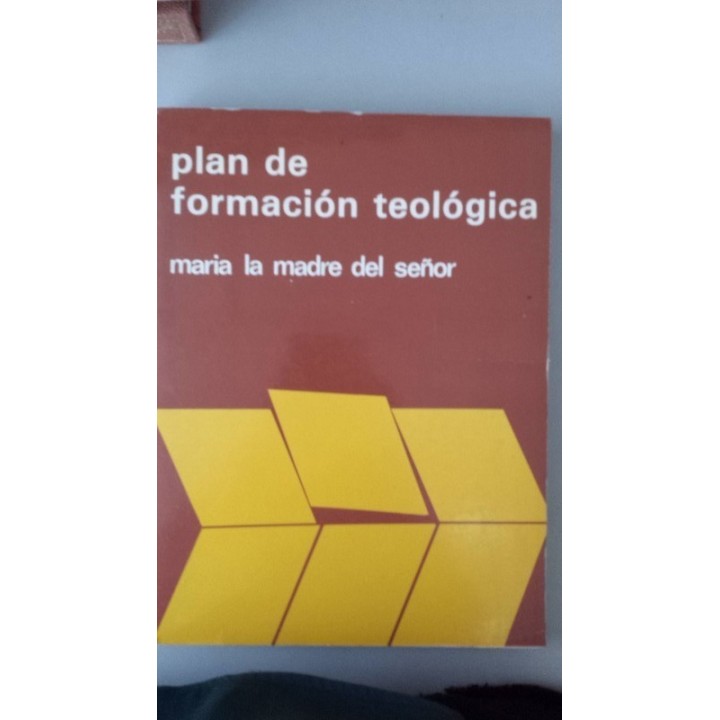 Plan de Formación Teológica. María la Madre del Señor (Ensayo de Mariología)